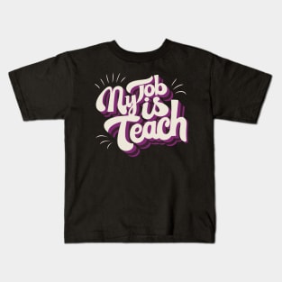 My Job Is Teach Kids T-Shirt